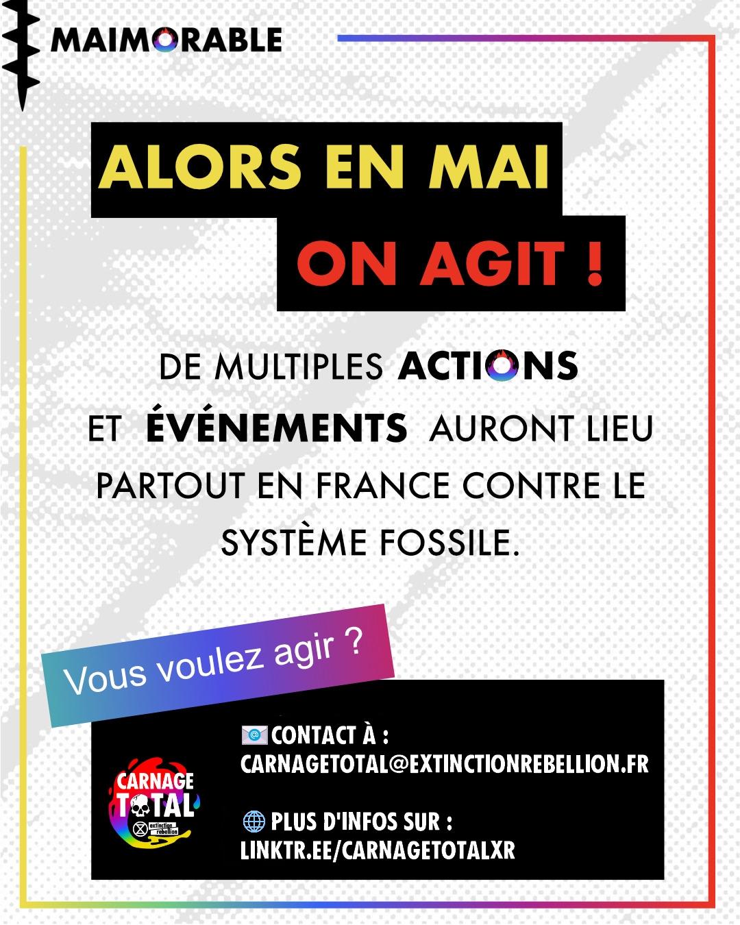 ALORS EN MAI ON AGIT! DE MULTIPLES ACTIONS ET ÉVÉNEMENTS AURONT LIEU PARTOUT EN FRANCE CONTRE LE SYSTÈME FOSSILE. ALORS EN MAI ON AGIT! DE MULTIPLES ACTIONS ET ÉVÉNEMENTS AURONT LIEU PARTOUT EN FRANCE CONTRE LE SYSTÈME FOSSILE.