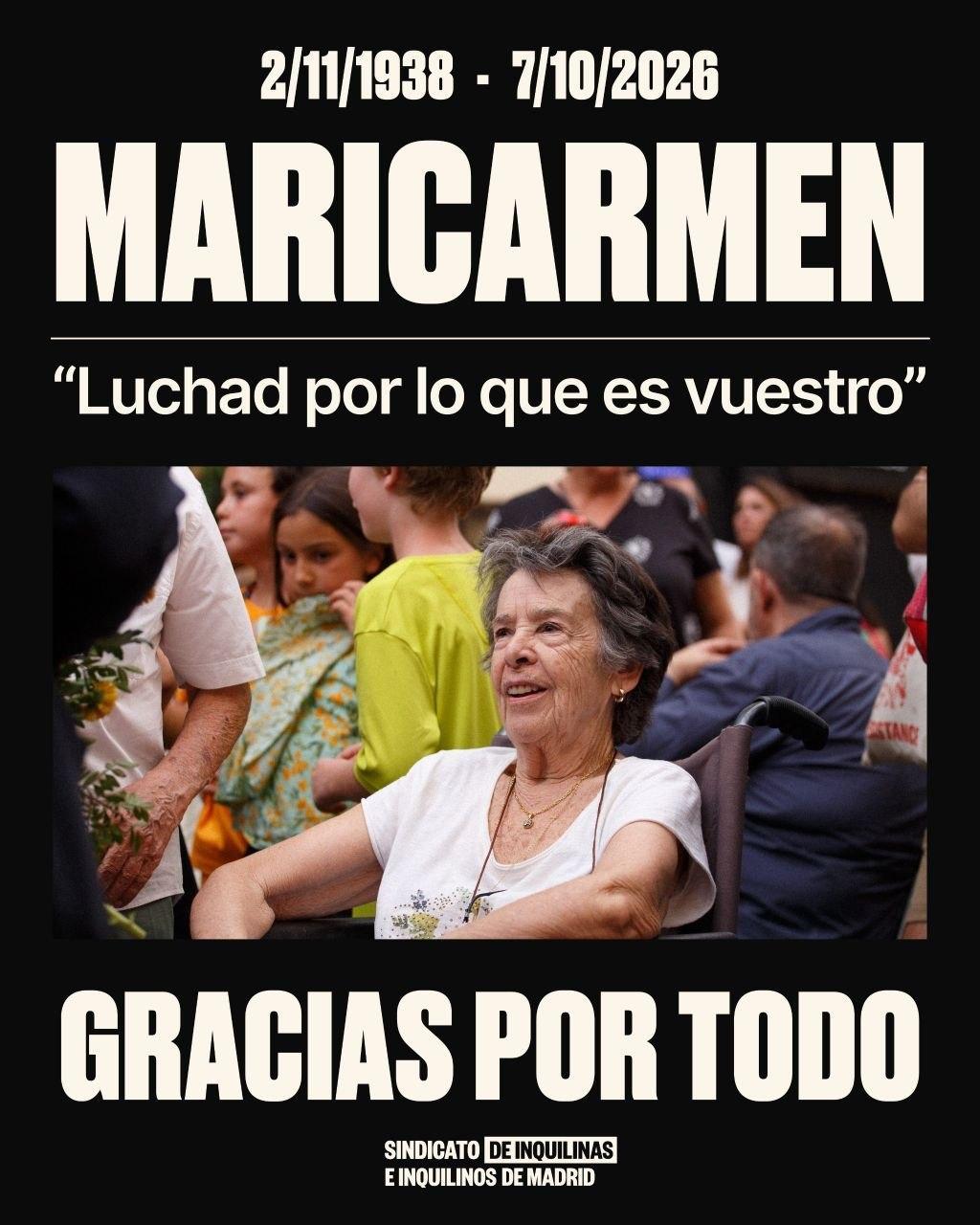 Maricarmen.
2/11/1938 - 7/10/2026
"Luchad por lo que es vuestro".

Gracias por todo.
Sindicato de Inquilinas e Inquilinos de Madrid.
